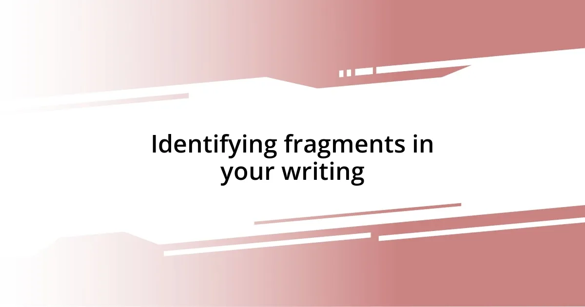 Identifying fragments in your writing