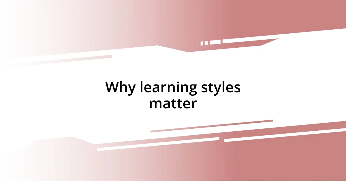 Why learning styles matter