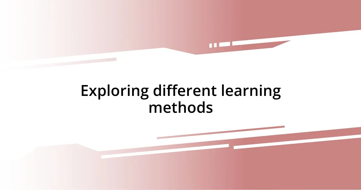 Exploring different learning methods