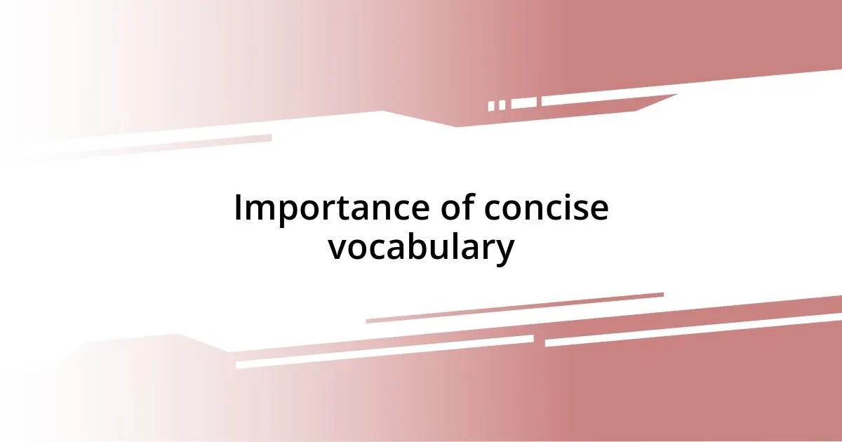 Importance of concise vocabulary