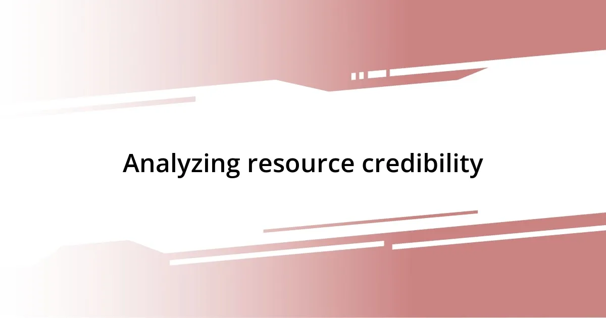 Analyzing resource credibility