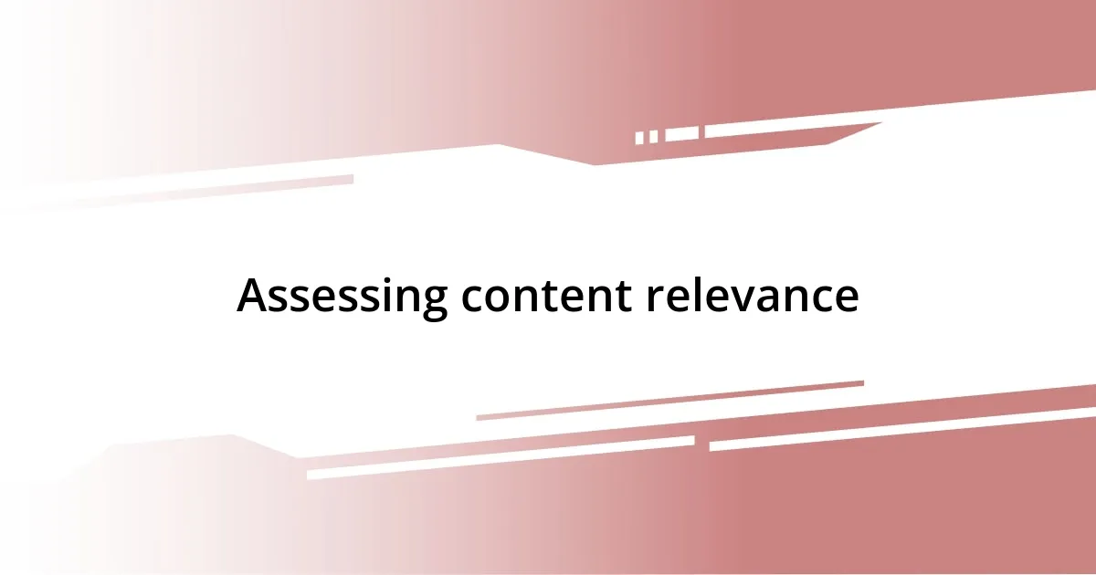 Assessing content relevance