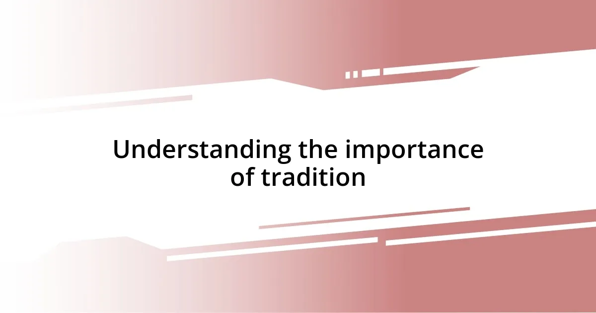 Understanding the importance of tradition