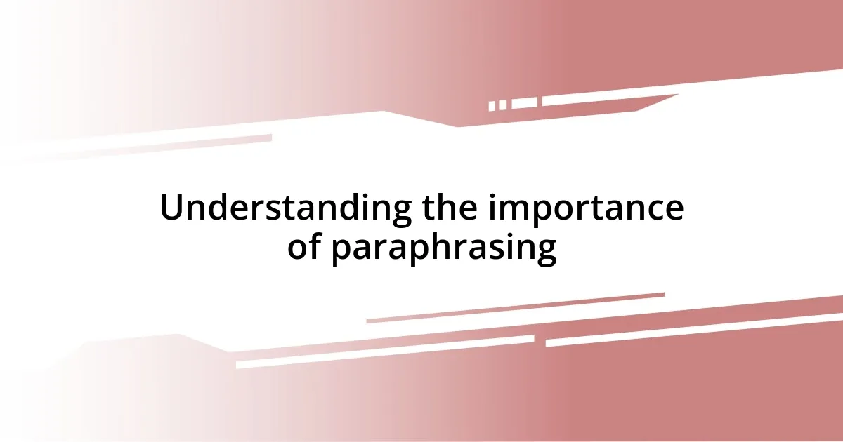 Understanding the importance of paraphrasing