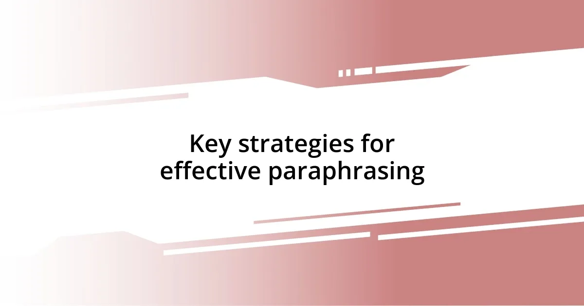 Key strategies for effective paraphrasing