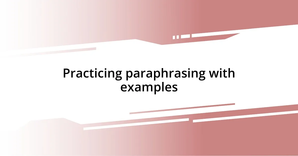 Practicing paraphrasing with examples