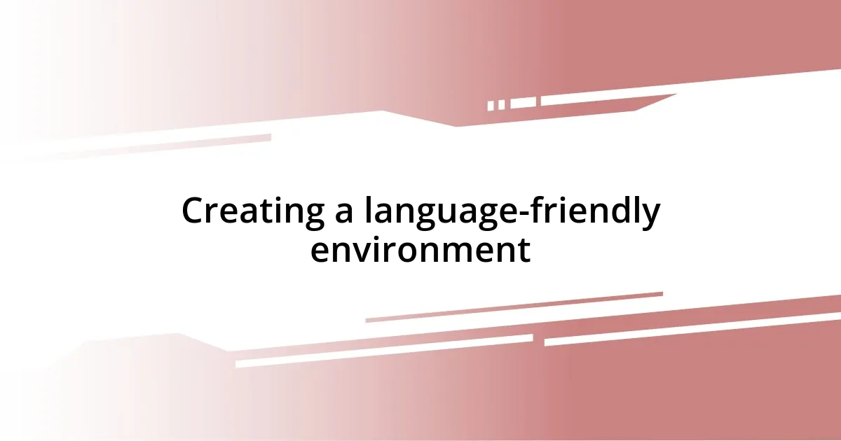 Creating a language-friendly environment