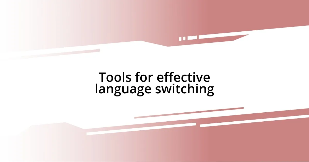 Tools for effective language switching