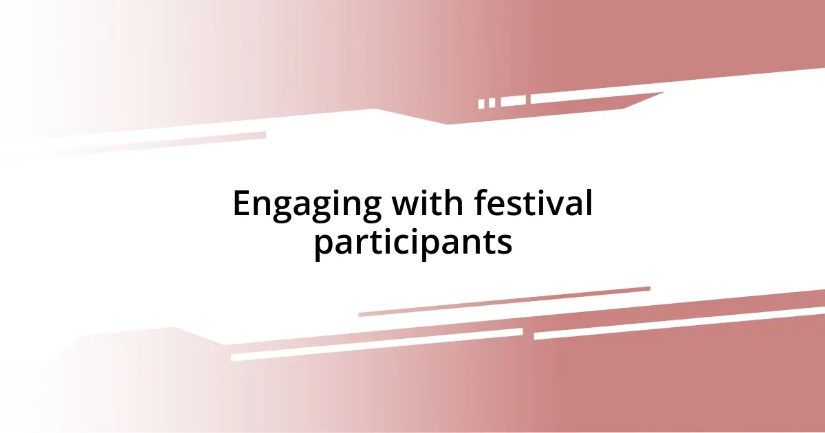 Engaging with festival participants