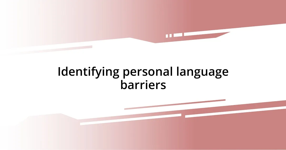 Identifying personal language barriers