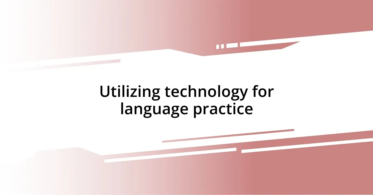 Utilizing technology for language practice