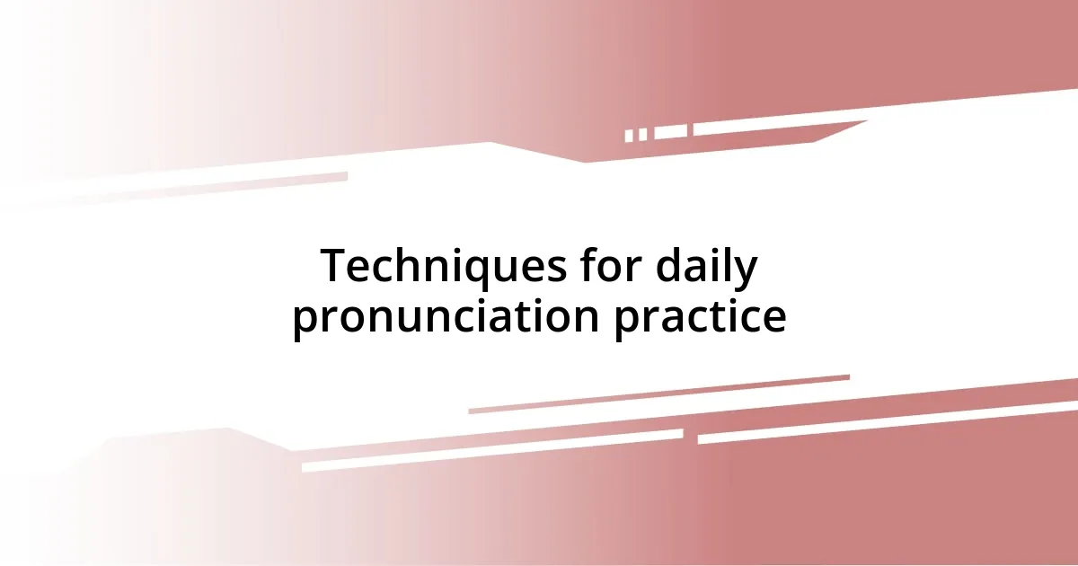 Techniques for daily pronunciation practice