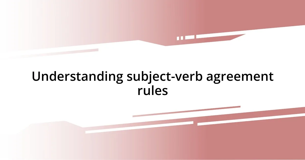 Understanding subject-verb agreement rules