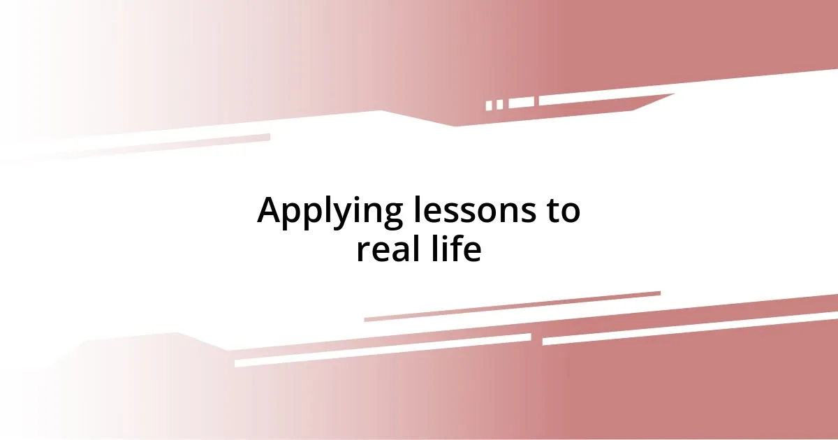 Applying lessons to real life