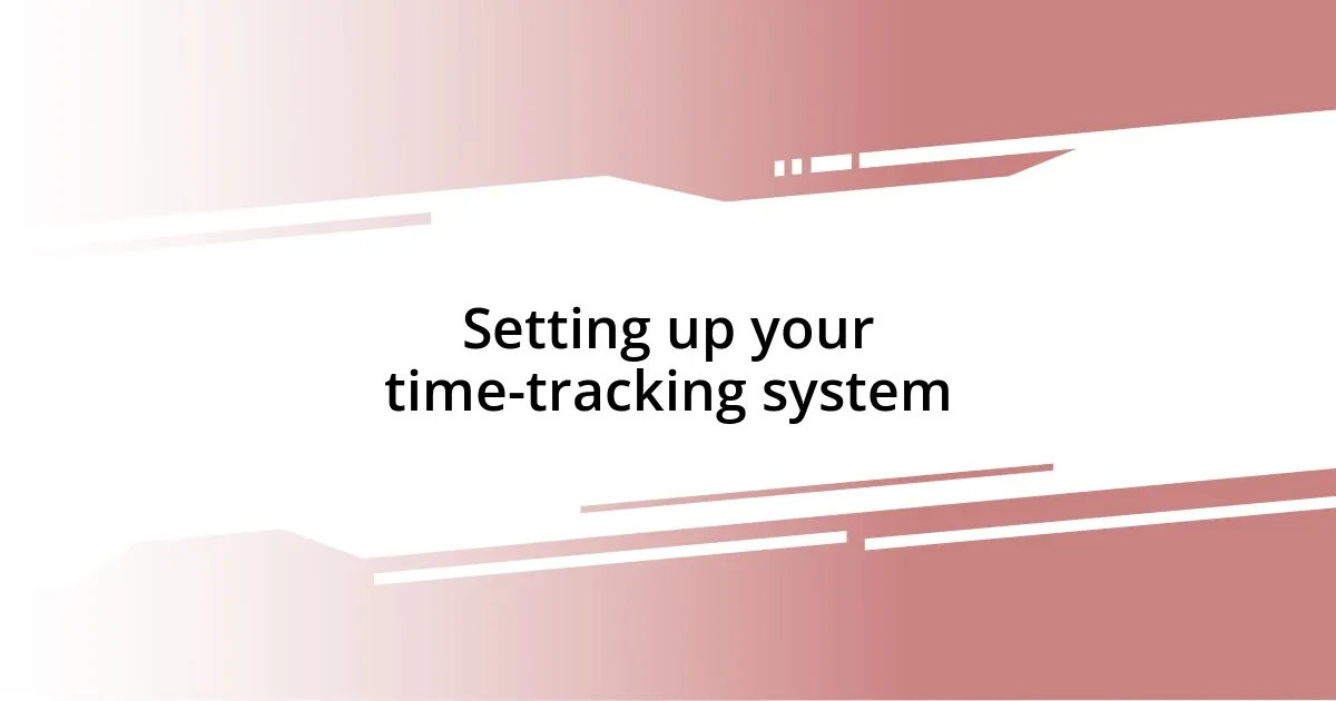 Setting up your time-tracking system