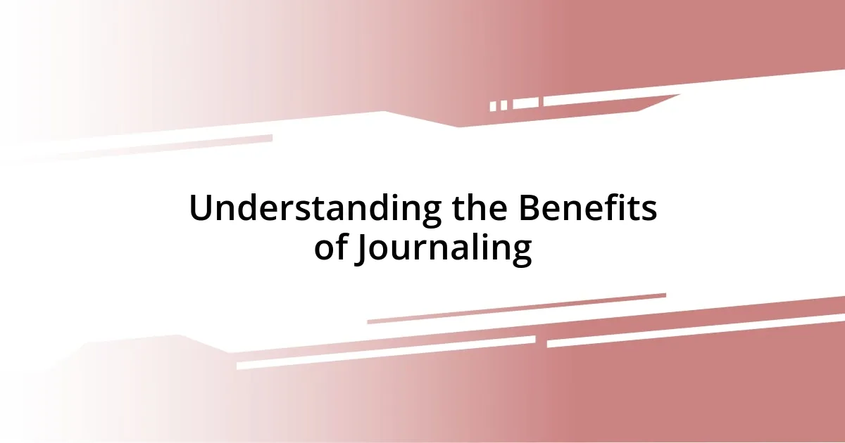 Understanding the Benefits of Journaling