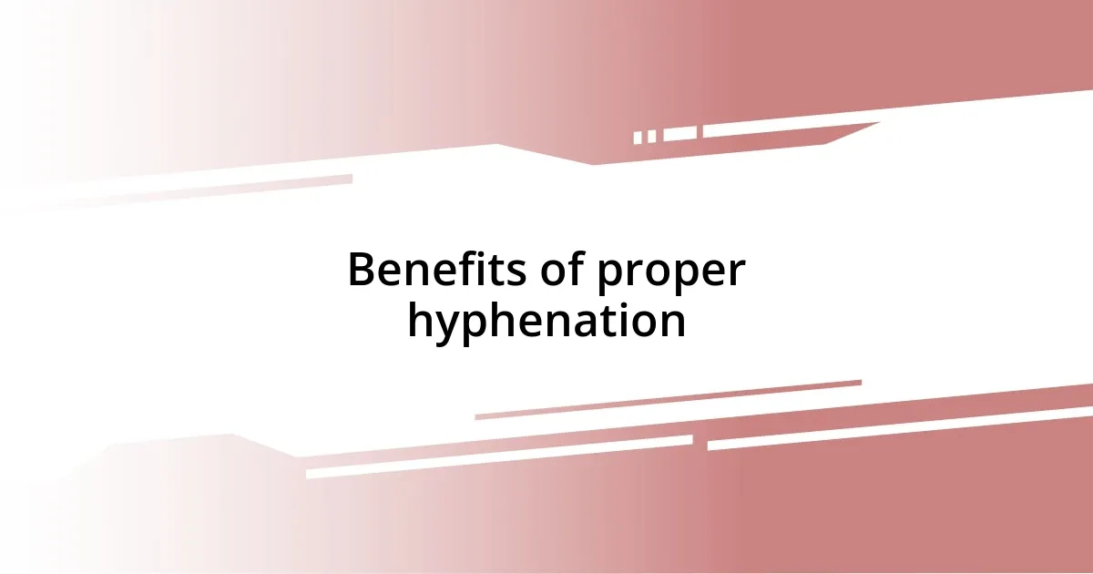 Benefits of proper hyphenation