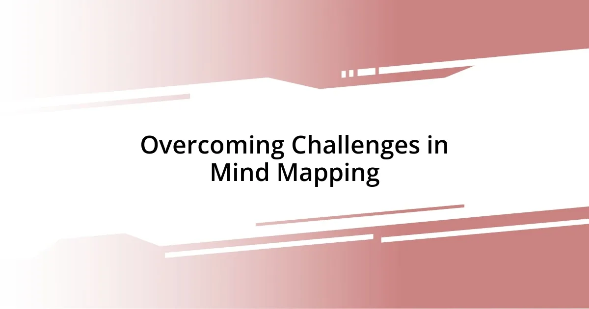 Overcoming Challenges in Mind Mapping