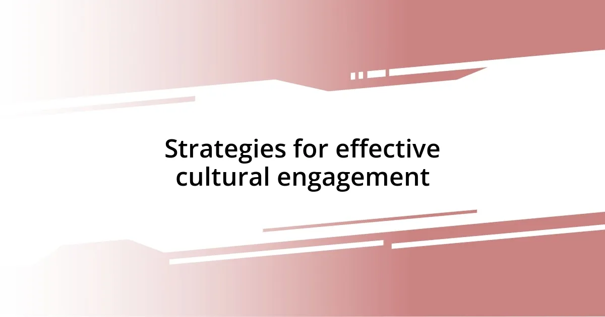 Strategies for effective cultural engagement