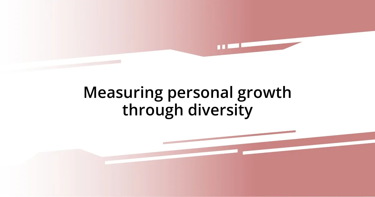 Measuring personal growth through diversity