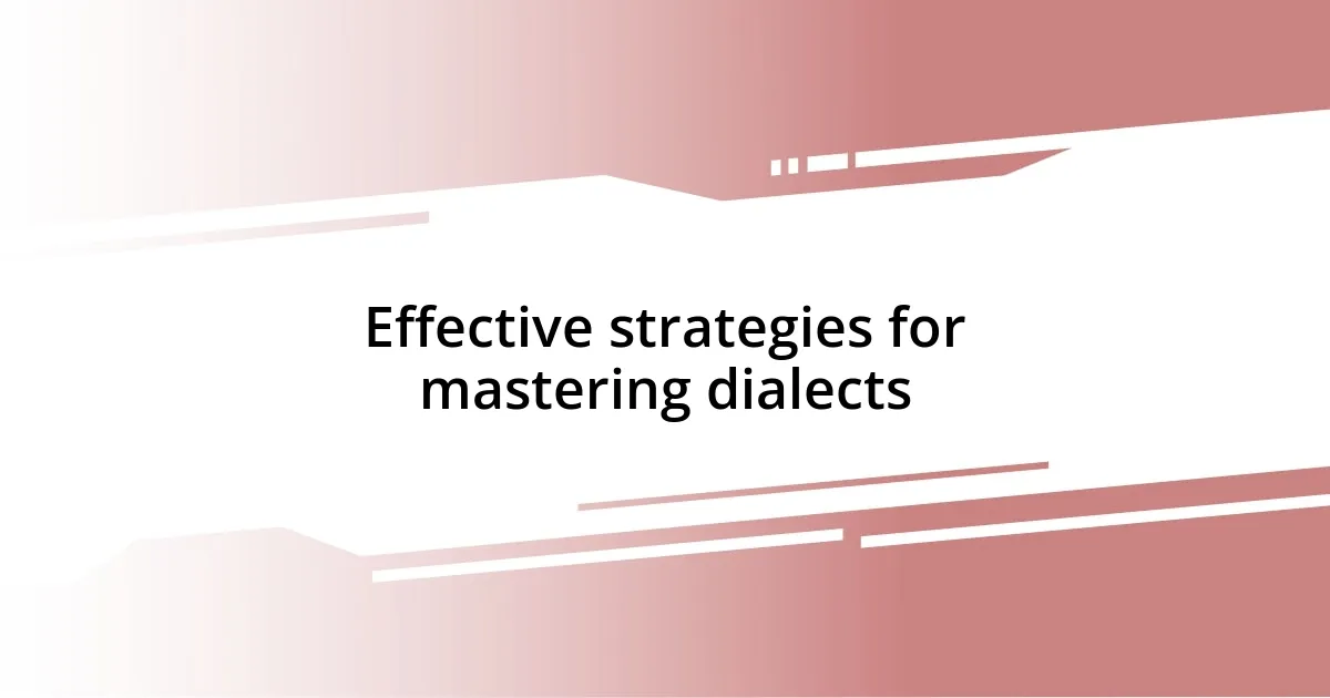 Effective strategies for mastering dialects