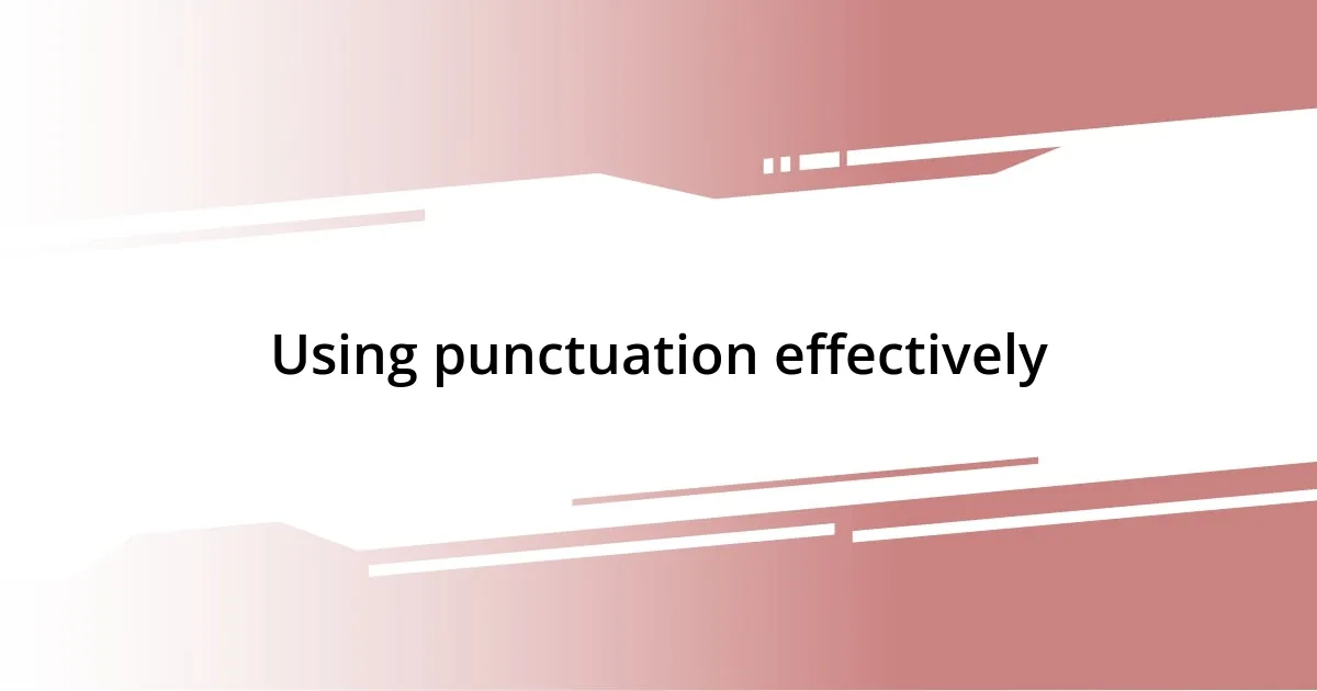 Using punctuation effectively