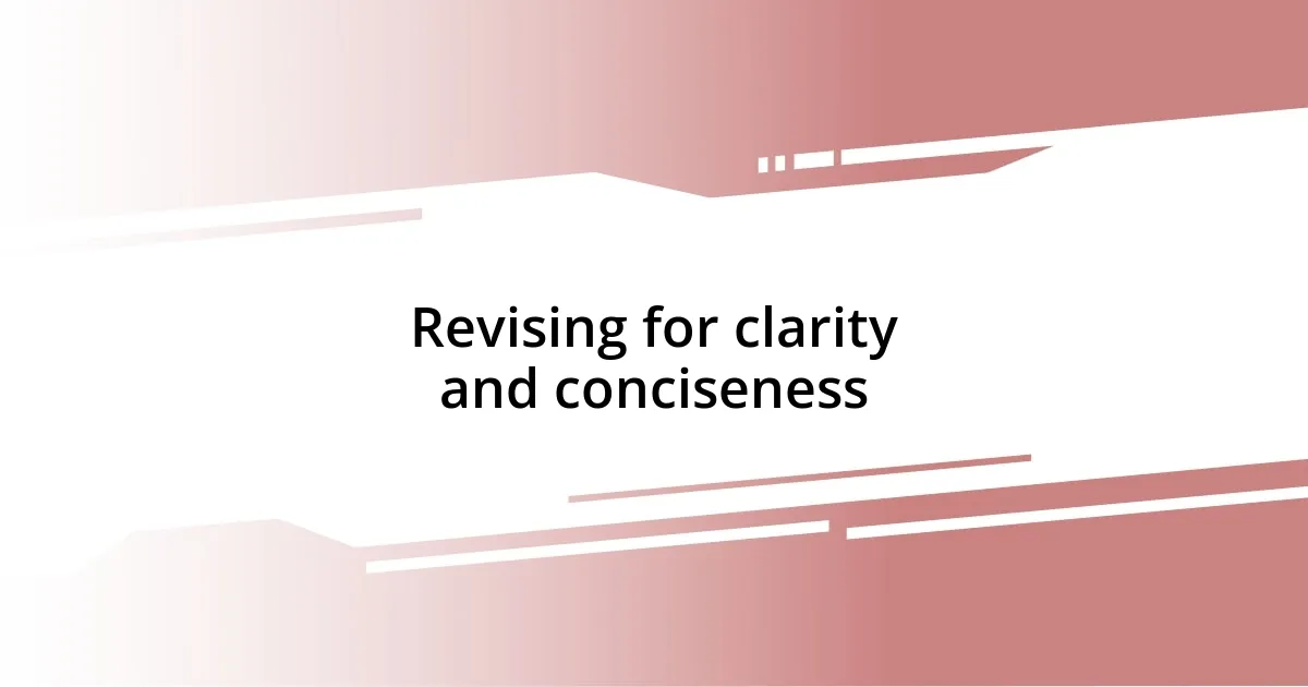 Revising for clarity and conciseness