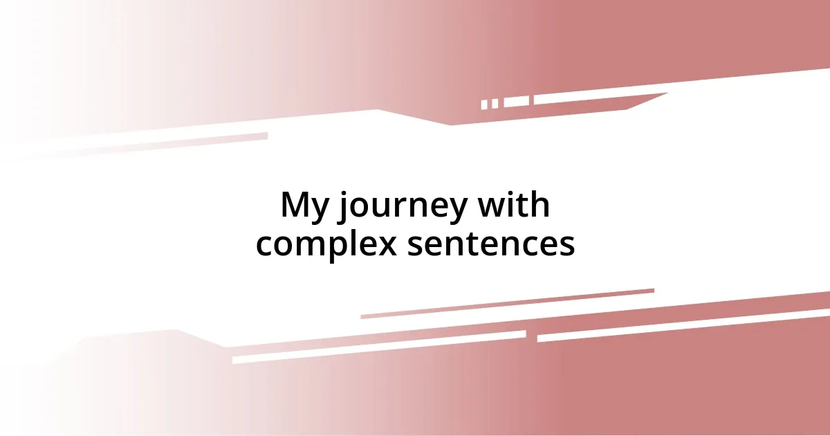 My journey with complex sentences