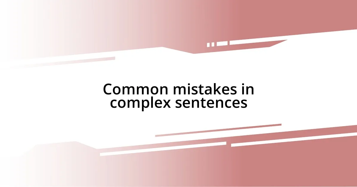 Common mistakes in complex sentences