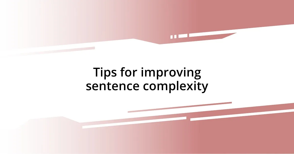 Tips for improving sentence complexity