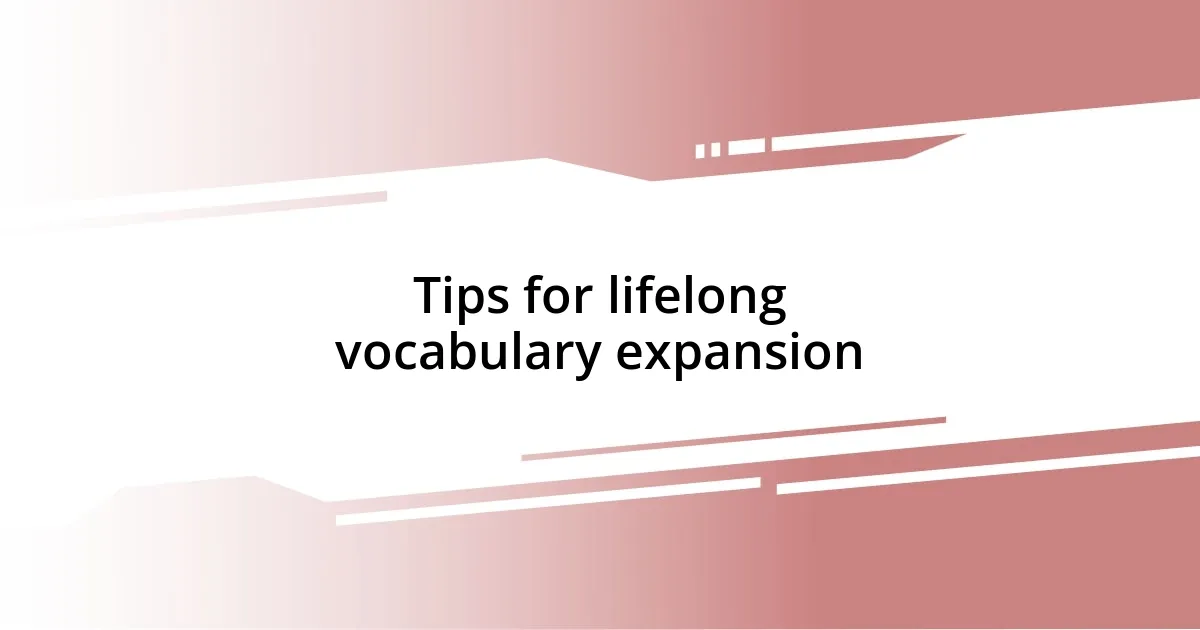 Tips for lifelong vocabulary expansion