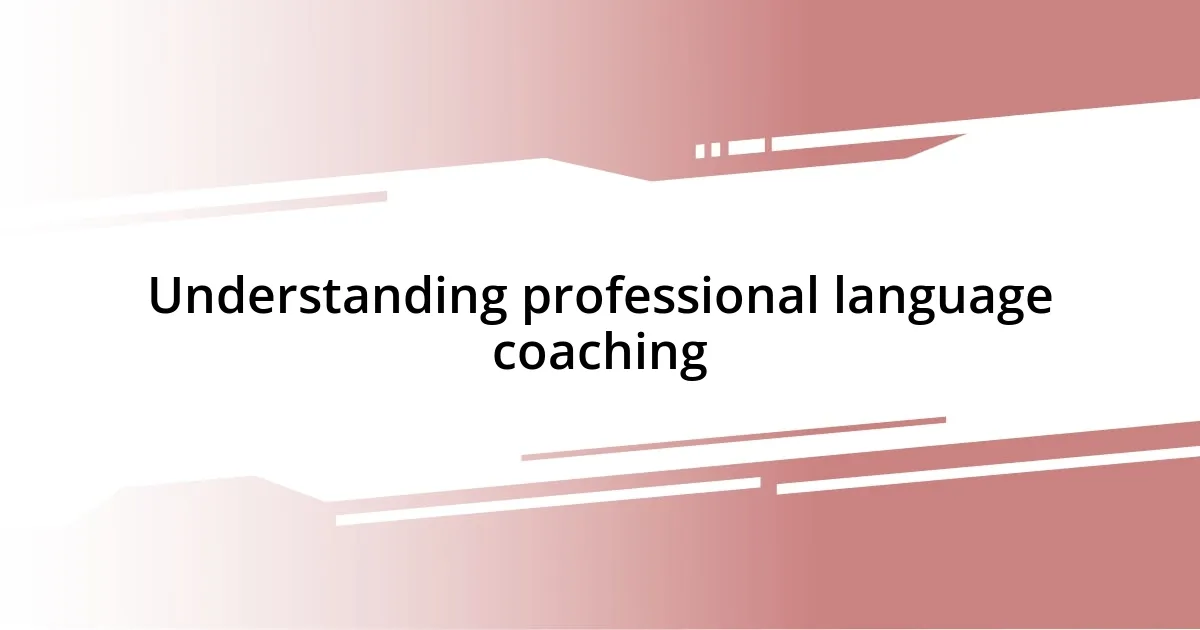 Understanding professional language coaching