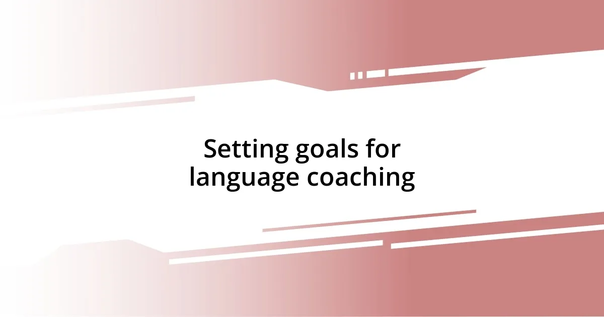 Setting goals for language coaching