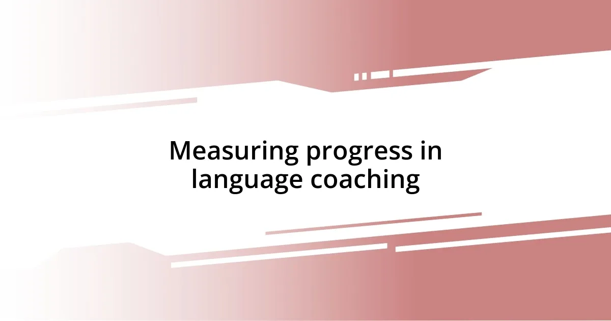 Measuring progress in language coaching