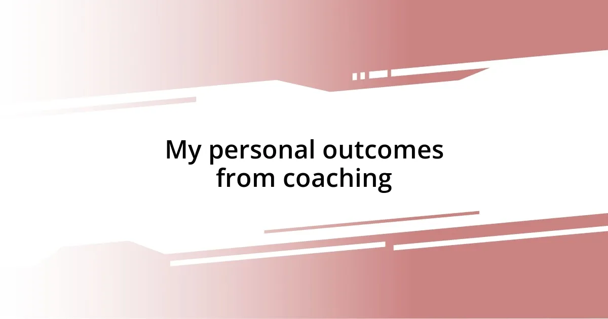 My personal outcomes from coaching