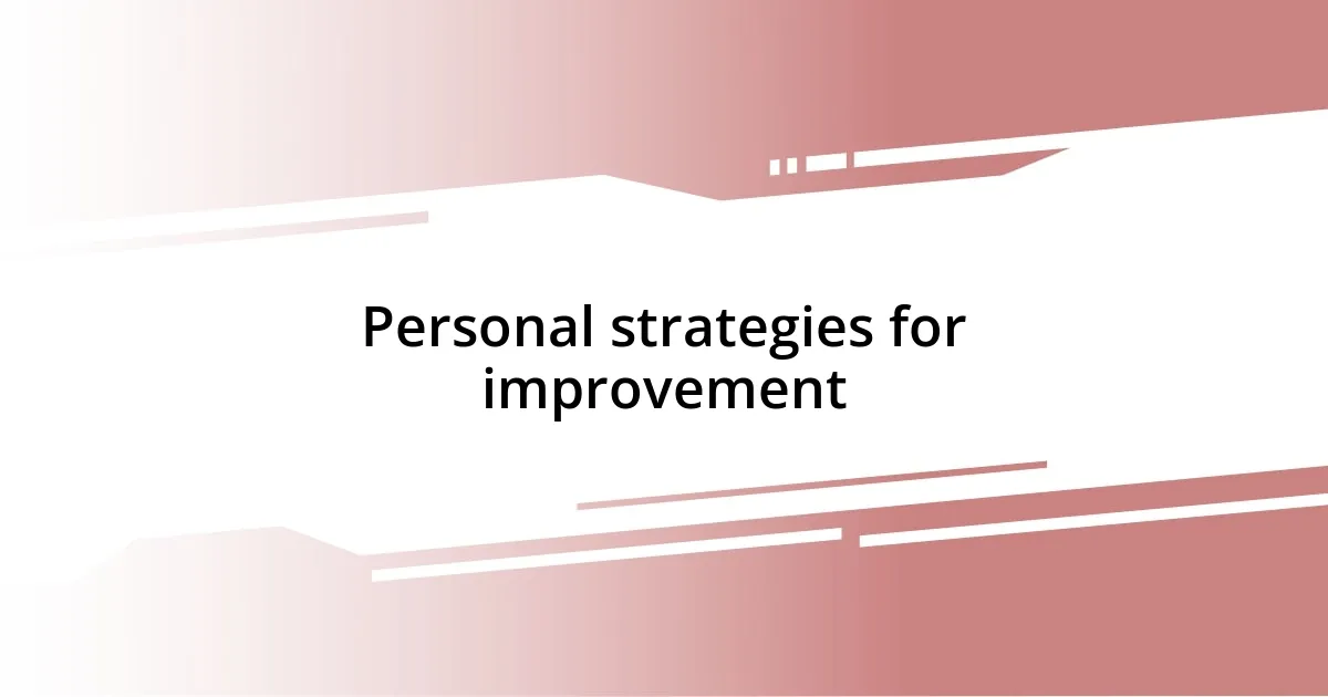 Personal strategies for improvement