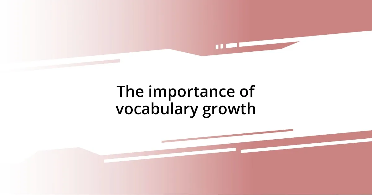 The importance of vocabulary growth