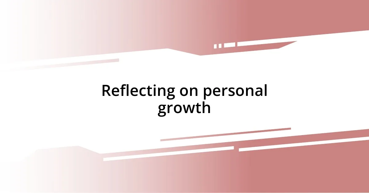 Reflecting on personal growth