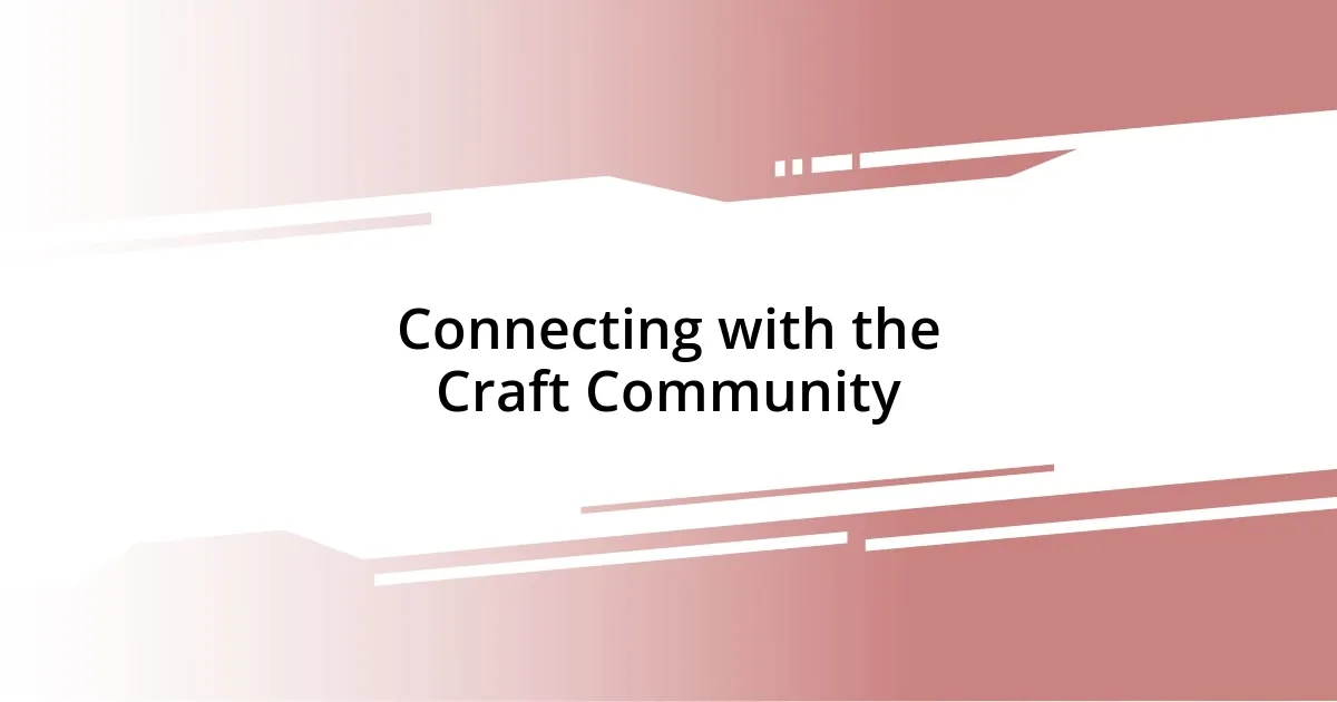 Connecting with the Craft Community