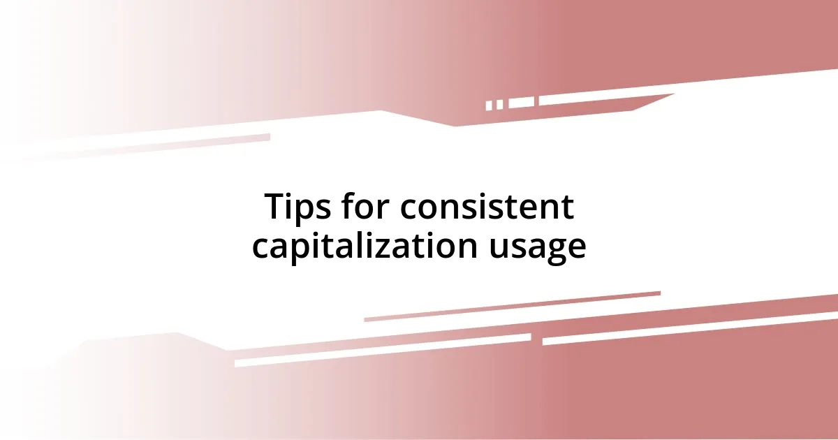 Tips for consistent capitalization usage