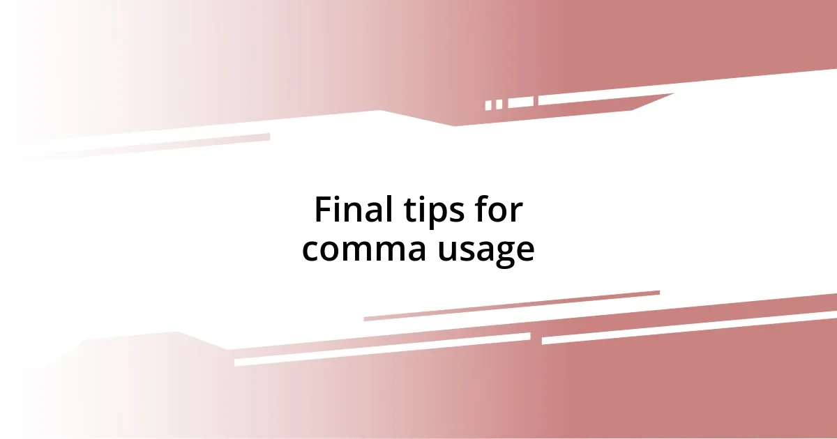 Final tips for comma usage