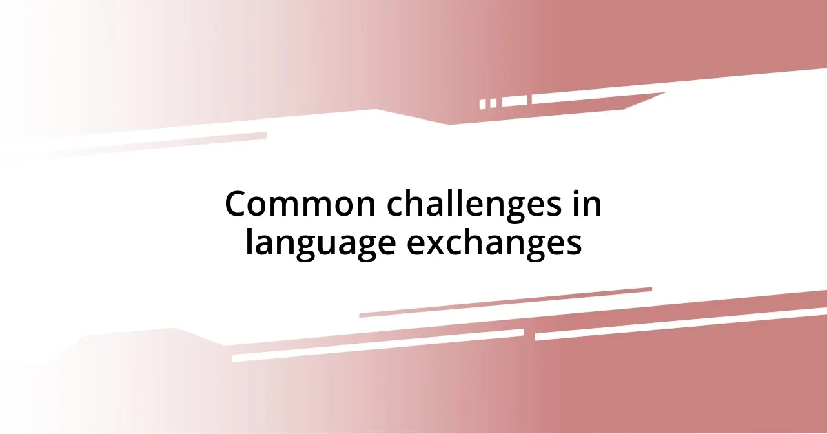 Common challenges in language exchanges