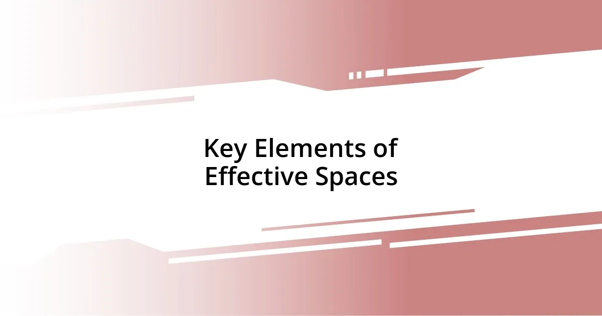 Key Elements of Effective Spaces