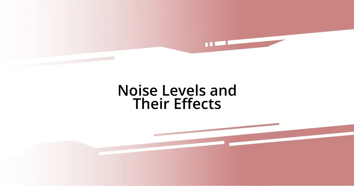 Noise Levels and Their Effects