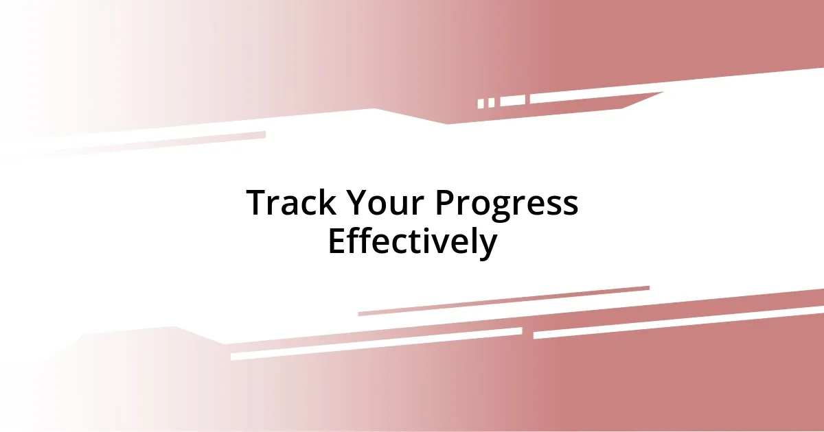 Track Your Progress Effectively