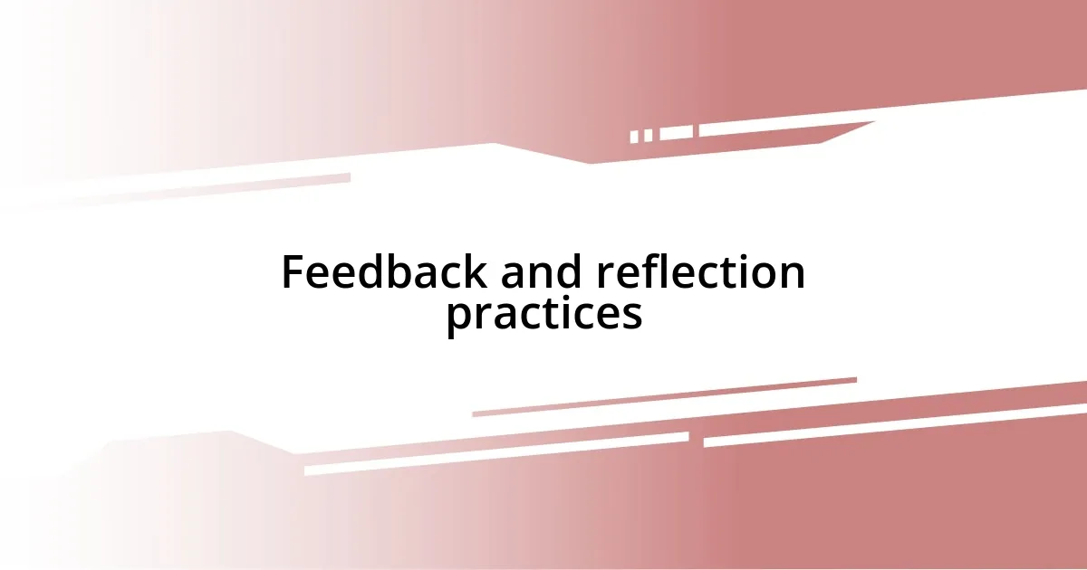 Feedback and reflection practices