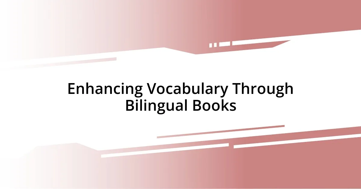 Enhancing Vocabulary Through Bilingual Books