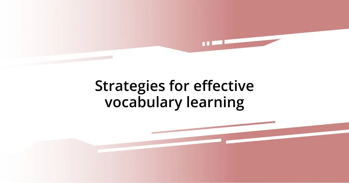 Strategies for effective vocabulary learning