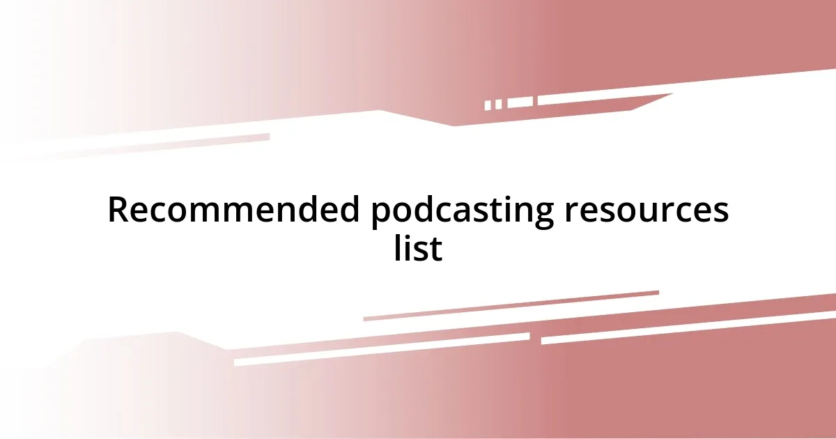 Recommended podcasting resources list