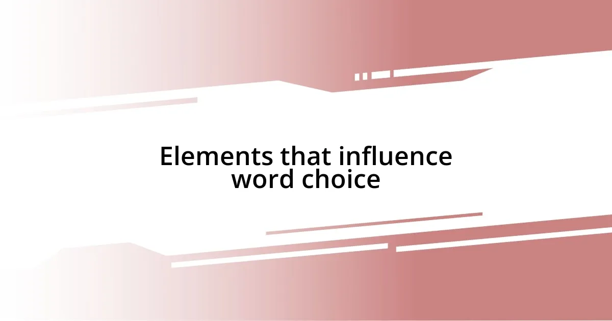 Elements that influence word choice